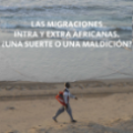 Jornadas internacionales: Las migraciones de África a Europa. ¿Una suerte o una maldición?