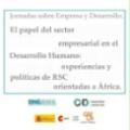 Jornadas sobre Empresa y Desarrollo. El papel del sector empresarial en el Desarrollo Humano: experiencias y políticas de RSC orientadas a África.