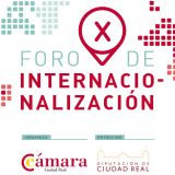 X Foro de Internacionalización Empresarial. El 25 de noviembre en la Cámara de Comercio, Industria y Servicios de Ciudad Real