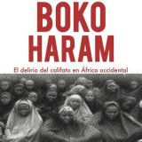 Nuevo título en nuestra Coleción de Ensayo: 'Boko Haram. El delirio del califato en África occidental', de Jesús Núñez. El autor firmará ejemplares de la obra durante la Feria del Libro de Madrid