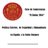 Ciclo de Conferencias: El Batán 2016. Política Exterior, de Seguridad y Humanitaria en España y la Unión Europea. Del 28 al 30 de junio en Las Palmas de Gran Canaria