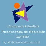 I Congreso Atlántico Tricontinental de Mediación (CATME). Inscripción abierta. Del 23 al 26 de noviembre