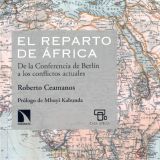 Presentación del libro 'El reparto de África. De la Conferencia de Berlín a los conflictos actuales', de Roberto Ceamanos. El 1 de febrero a las 19:00h en el Auditorio de Casa Árabe en Madrid