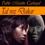 Club de Lectura Casa África con la obra 'Tal vez Dakar', de Pablo Martín Carbajal. El 28 de marzo en Casa África