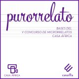 Purorrelato 2017. V Concurso de microrrelatos de Casa África. Participación abierta hasta el 2 de julio