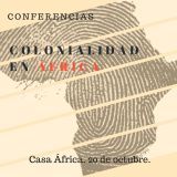 Conferencias: la colonialidad en África. 20 de octubre en Casa África