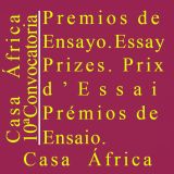 10ª Convocatoria de los Premios de Ensayo Casa África. Fecha límite para presentar el ensayo: 20 de julio de 2018