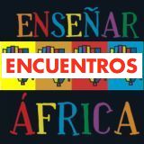 Encuentros Enseñar África 2018. 7 de mayo en Gran Canaria