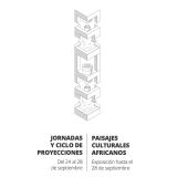 Jornadas en torno a 'Paisajes culturales africanos'. Mesas redondas y ciclo de proyecciones. Del 24 al 28 de septiembre en Casa África y la EASDGC