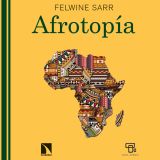 Afrotopía. Nuevo título en la Colección de Ensayo de Casa África