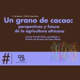 #ÁfricaEsNoticia. Presentación del libro "Un grano de cacao. Perspectivas y futuro de la agricultura africana"