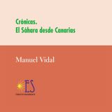 Presentación del libro «Crónicas. El Sáhara desde Canarias» de Manuel Vidal. El 19 de septiembre a las 19:30h en Casa África