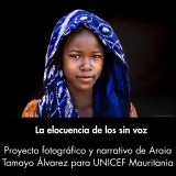 La elocuencia de los sin voz. Proyecto fotográfico y narrativo de Araia Tamayo Álvarez para UNICEF Mauritania. Del 17 de octubre de 2019 al 3 de enero de 2020 en Casa África
