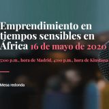 Mesa redonda on line: Emprendimiento en tiempos sensibles en África. 16 de mayo de 2020 a las 17:00 hora de Madrid, 16:00 hora de Kinshasa