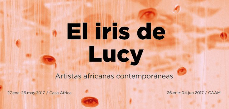 Exposición: "El iris de Lucy". Del 27 de enero al 26 de mayo de 2017. En las salas Guinea Ecuatorial y Kilimanjaro de Casa África