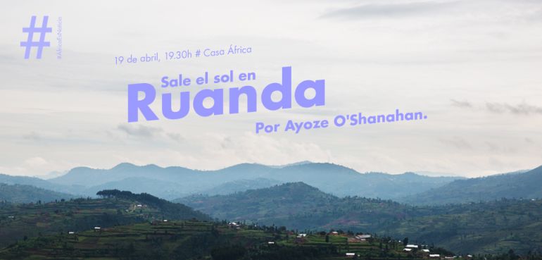 #ÁfricaEsNoticia: Sale el sol en Ruanda, por Ayoze O'Shanahan