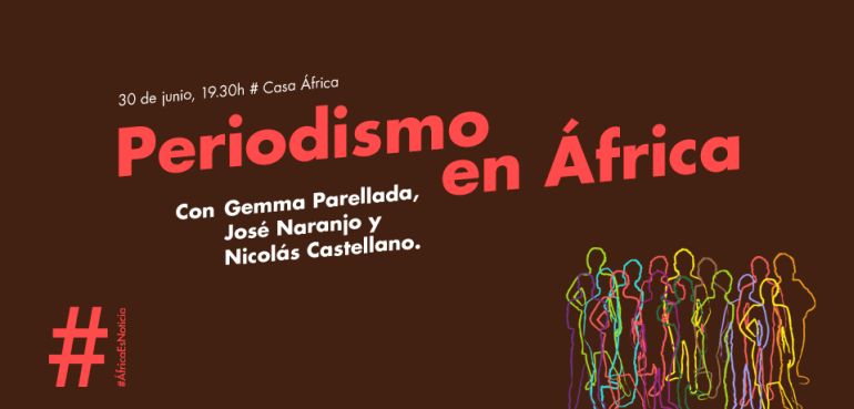 Debate #ÁfricaEsNoticia: Periodismo en África. Viernes 30 de junio de 2017 de 19:30 a 21:30h en el Auditorio Nelson Mandela de Casa África