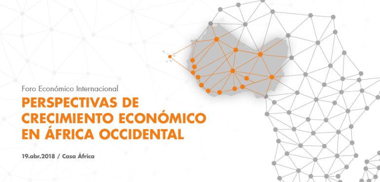 Foro económico internacional: Perspectivas de crecimiento económico en África occidental. 19 de abril de 2018 en Casa África