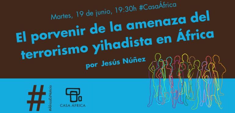 #ÁfricaEsNoticia: "El porvenir de la amenaza del terrorismo yihadista en África", por Jesús Núñez Villaverde