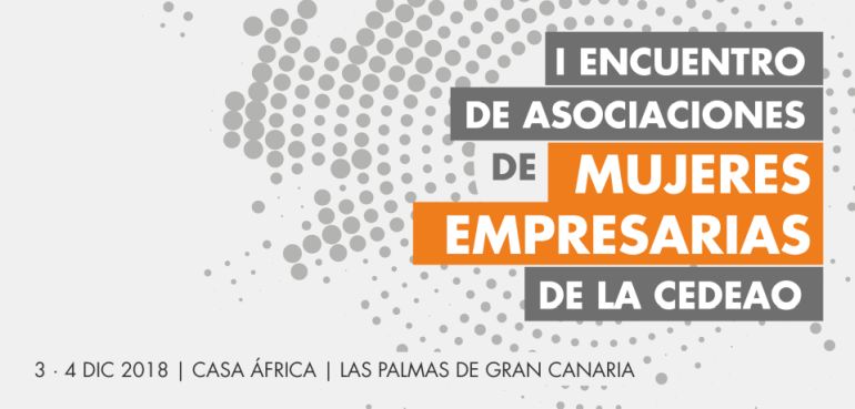 I Encuentro de Asociaciones de Mujeres Empresarias de la CEDEAO. 3 y 4 de diciembre de 2018 en Casa África
