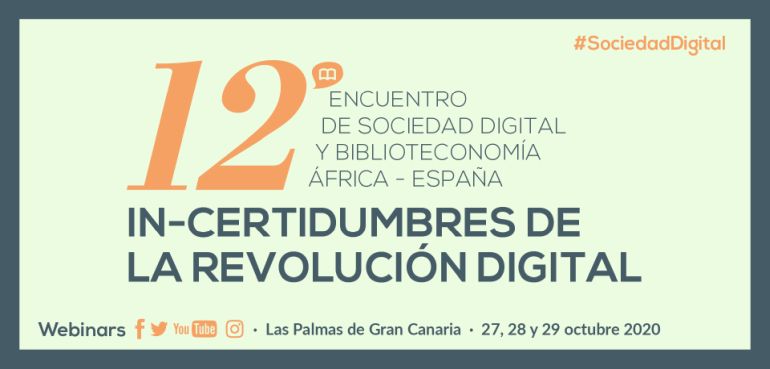 XII Encuentro de Sociedad Digital y Biblioteconomía: IN-Certidumbres de la revolución digital
Del 27 al 29 de octubre de 2020 en Casa África
