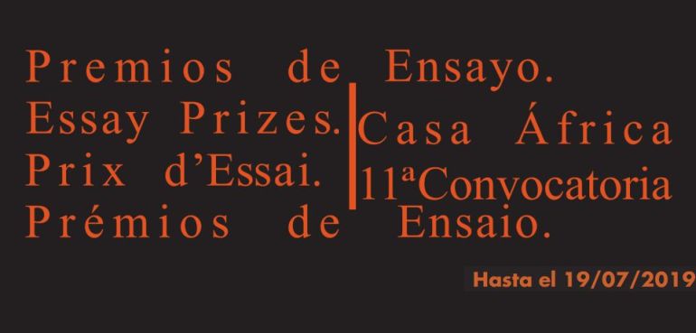 11ª Convocatoria de los Premios de Ensayo Casa África
Fecha límite para presentar el ensayo: 19 de julio de 2019
