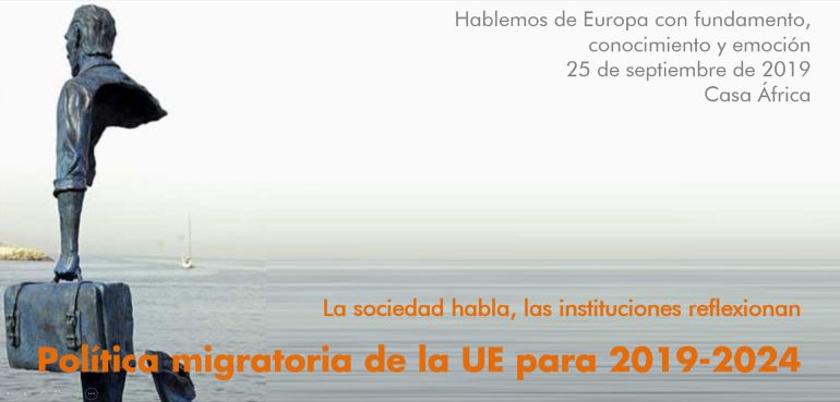 Hablemos de Europa con fundamento, conocimiento y emoción. La sociedad habla, las instituciones reflexionan. Política migratoria de la UE para 2019-2024. 25 de septiembre de 2019 de 16:00 a 19:30h en Casa África