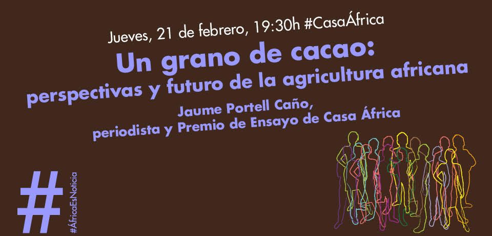 #ÁfricaEsNoticia
Presentación del libro "Un grano de cacao. Perspectivas y futuro de la agricultura africana"
21 de febrero de 2019, a las 19:30h, en Casa África