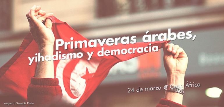 Charla-Debate: Primaveras árabes, yihadismo y democracia. El 24 de marzo de 2015 a las 19:00h en Casa África