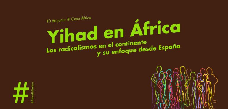 #ÁfricaEsNoticia: "Yihad en África: los radicalismos en el continente y su enfoque desde España"
Viernes, 10 de junio de 2016, a las 09:30h en Casa África. Entrada libre y gratuita