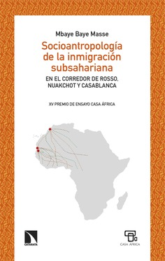 Socioantropología de la inmigración subsahariana. En el corredor de Rosso, Nuakchot y Casablanca
