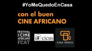Finaliza con éxito la campaña #YOMEQUEDOENCASA... con el buen cine africano, promovida por el FCAT, la Universidad de Sevilla y Casa África