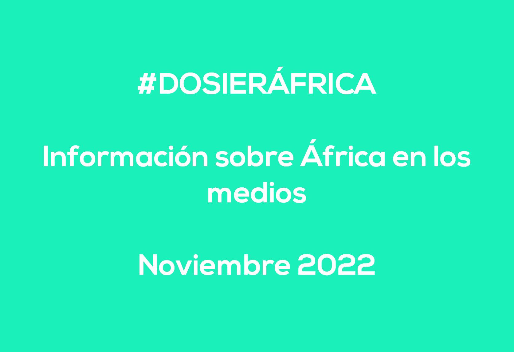 #ÁfricaEsNoticia | Dossier diario | Noviembre 2022