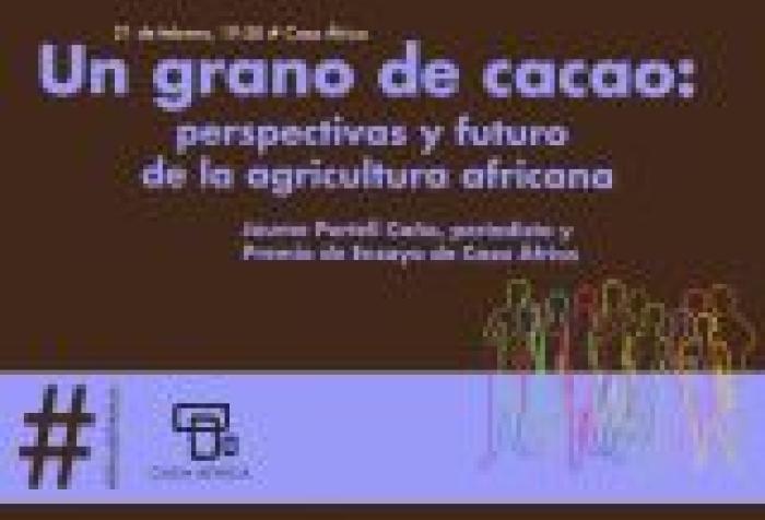 #ÁfricaEsNoticia. Presentación del libro "Un grano de cacao. Perspectivas y futuro de la agricultura africana"