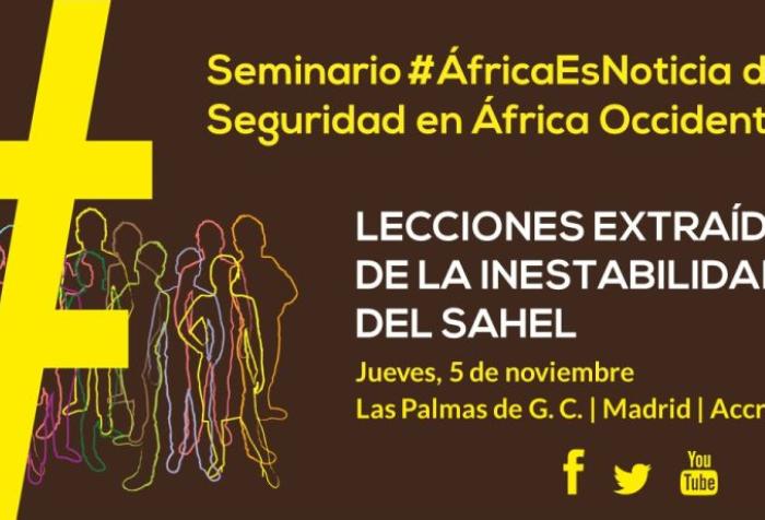 Seminario #AfricaEsNoticia: Seguridad en África Occidental: Lecciones extraídas de la inestabilidad del Sahel