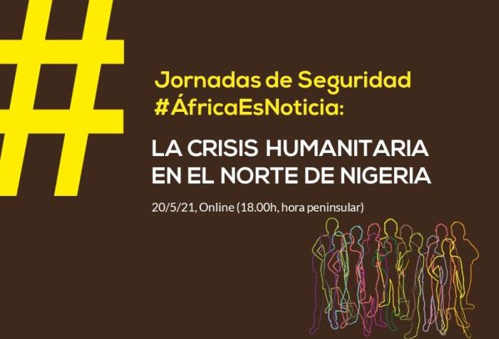 Ciclo #ÁfricaEsNoticia | Conferencia 3: La crisis humanitaria del norte de Nigeria: los estragos de Boko Haram