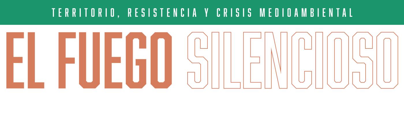 EXPOSICIÓN: El fuego silencioso. Territorio, resistencia y crisis medioambiental