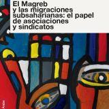 - Libro El Magreb y las migraciones subsaharianas: el papel de asociaciones y sindicatos