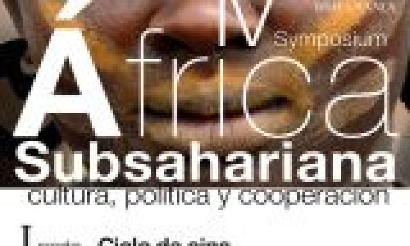IV Symposium sobre África Subsahariana: Cultura, Política y Cooperación