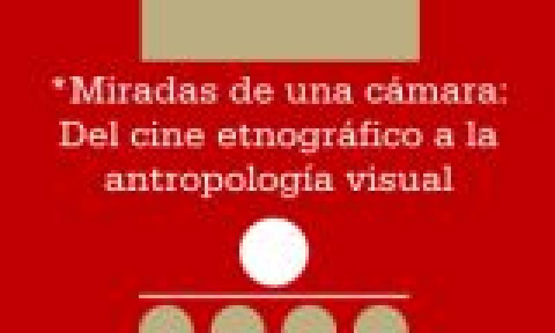 Curso: Miradas de una cámara. Del cine etnográfico a la antropología visual