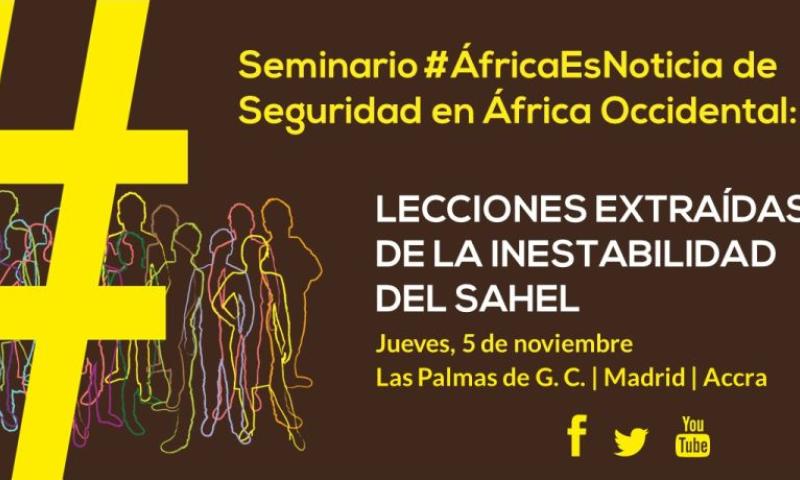 Seminario #AfricaEsNoticia: Seguridad en África Occidental: Lecciones extraídas de la inestabilidad del Sahel