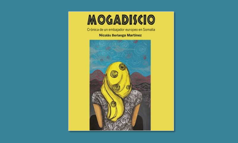 Presentación del libro «Mogadiscio. Crónica de un embajador europeo en Somalia», de Nicolás Berlanga Martínez
