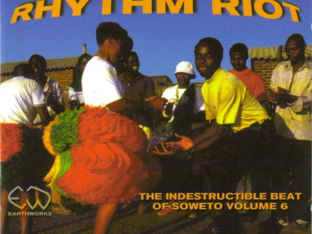 South african rhythm riot : the indestructible beat of Soweto, vol. 6