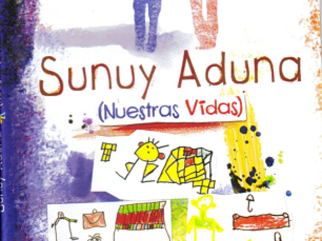 Sunuy aduna [Nuestras vidas]