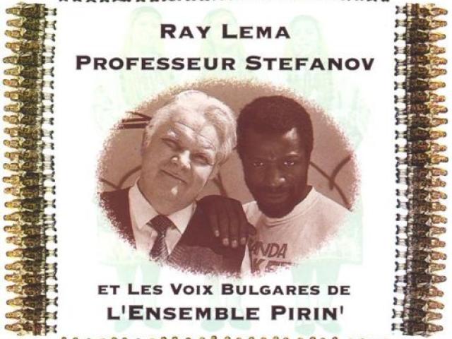 Ray Lema, Professeur Stefanov et les voix bulgares de l’Ensemble Pirin