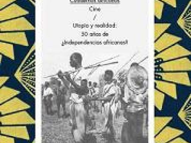 Cuadernos Africanos Nº 1 : Cine. Utopía y realidad : 50 años de ¿independencias africanas?
