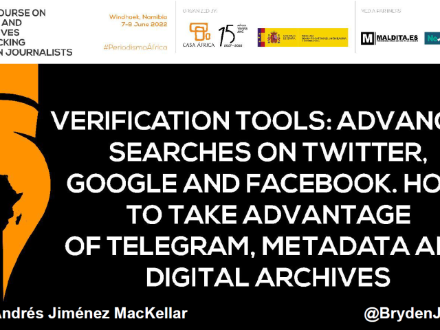 Verification tools. Advanced searches on Twitter, Google and Facebook. How to take advantage of Telegram, metadata and digital archives