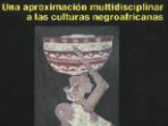 Africaníssimo. Una aproximación multidisciplinar a las culturas negroafricanas