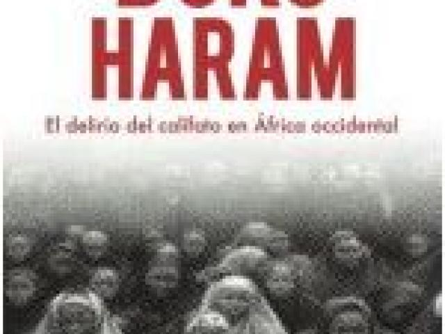 Boko Haram. El delirio del califato en África occidental