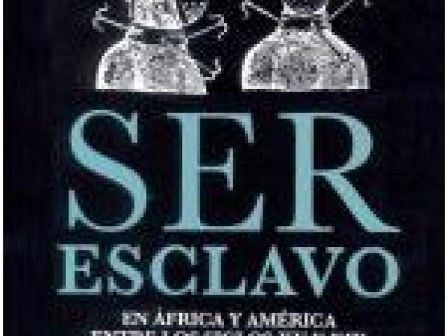 Ser esclavo en África y América entre los siglos XV y XIX